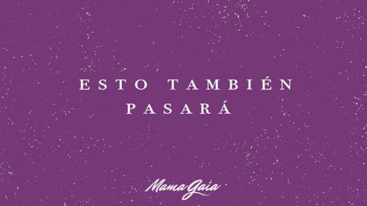 Mama Gaia presenta Esto También Pasará