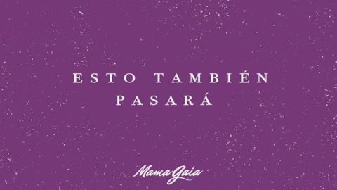 Mama Gaia presenta Esto También Pasará