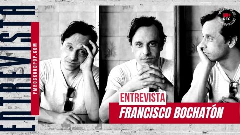[ENTREVISTA] Francisco Bochatón en Rock & Pop